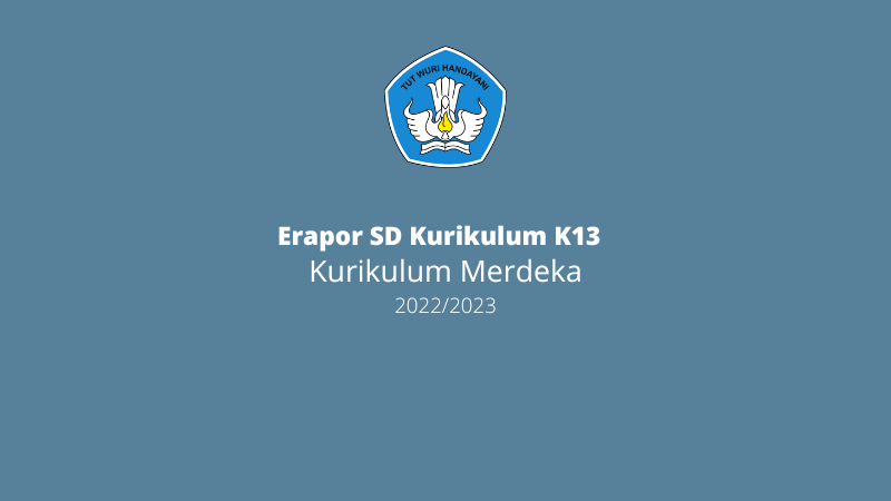Erapor SD Kurikulum K13 dan Kurikulum Merdeka
